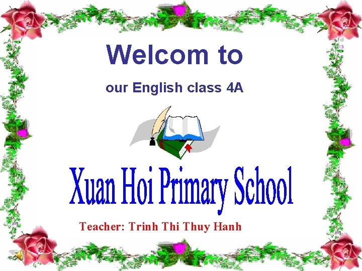 Welcom to our English class 4 A Teacher: Trinh Thi Thuy Hanh 10/21/2021 Võ