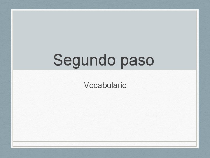 Segundo paso Vocabulario 