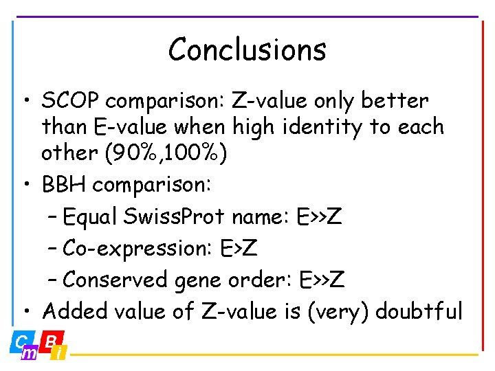 Conclusions • SCOP comparison: Z-value only better than E-value when high identity to each