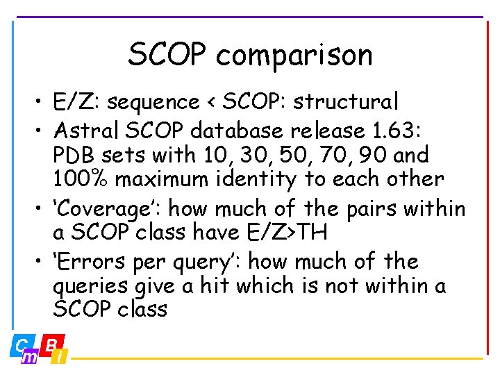 SCOP comparison • E/Z: sequence < SCOP: structural • Astral SCOP database release 1.