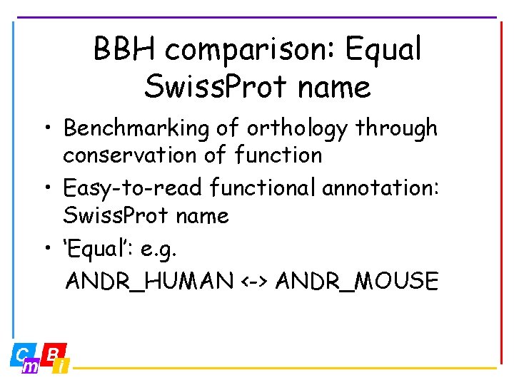 BBH comparison: Equal Swiss. Prot name • Benchmarking of orthology through conservation of function