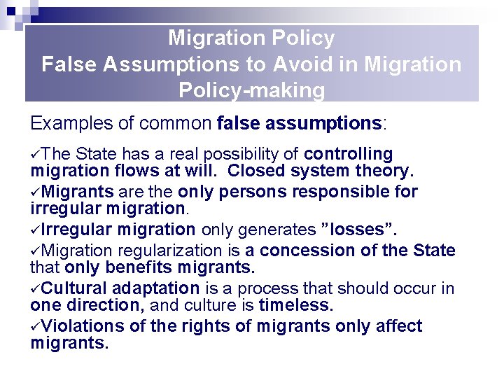 Migration Policy False Assumptions to Avoid in Migration Policy-making Examples of common false assumptions: