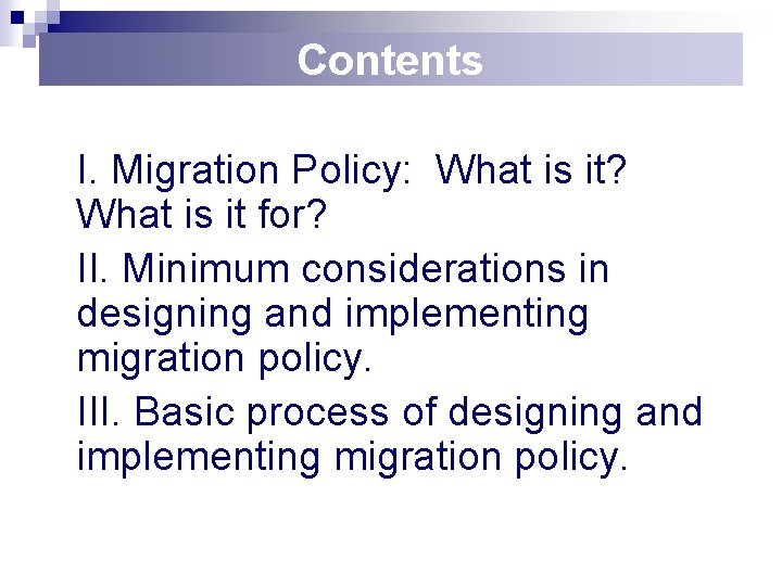 Contents I. Migration Policy: What is it? What is it for? II. Minimum considerations