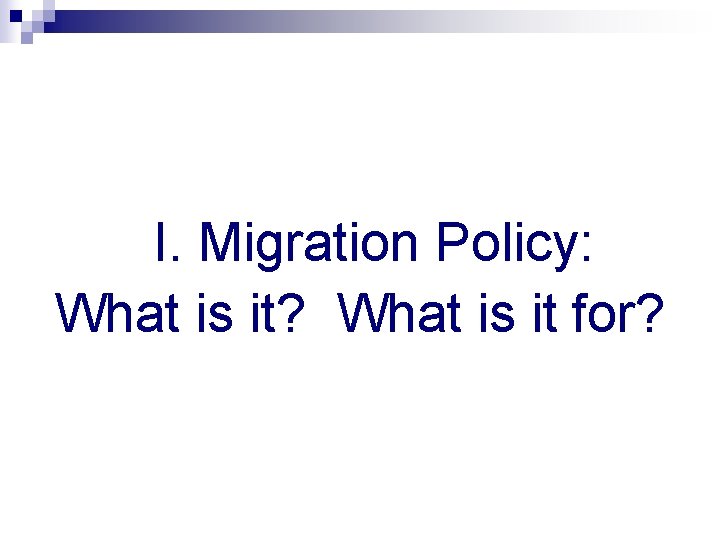 I. Migration Policy: What is it? What is it for? 