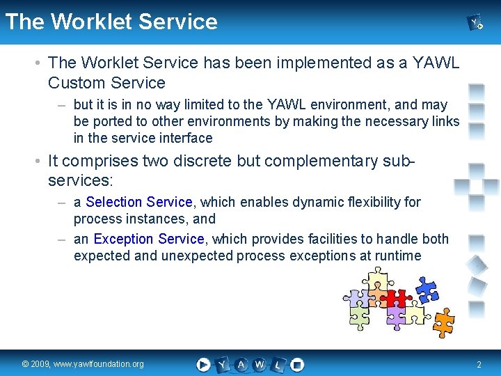 The Worklet Service • The Worklet Service has been implemented as a YAWL Custom