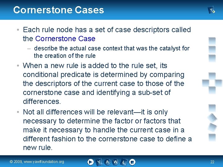 Cornerstone Cases • Each rule node has a set of case descriptors called the