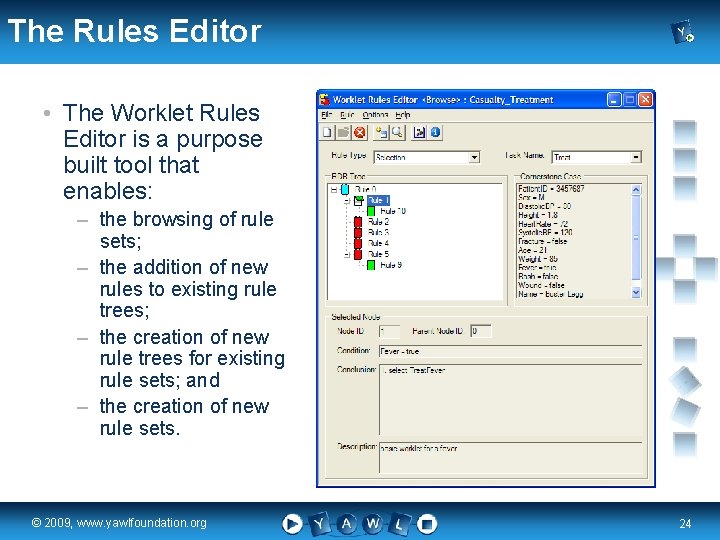 The Rules Editor • The Worklet Rules Editor is a purpose built tool that