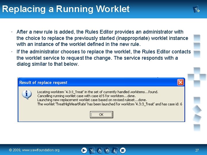 Replacing a Running Worklet • After a new rule is added, the Rules Editor