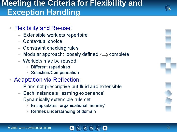 Meeting the Criteria for Flexibility and Exception Handling • Flexibility and Re-use: – –