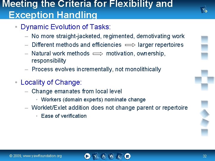 Meeting the Criteria for Flexibility and Exception Handling • Dynamic Evolution of Tasks: –
