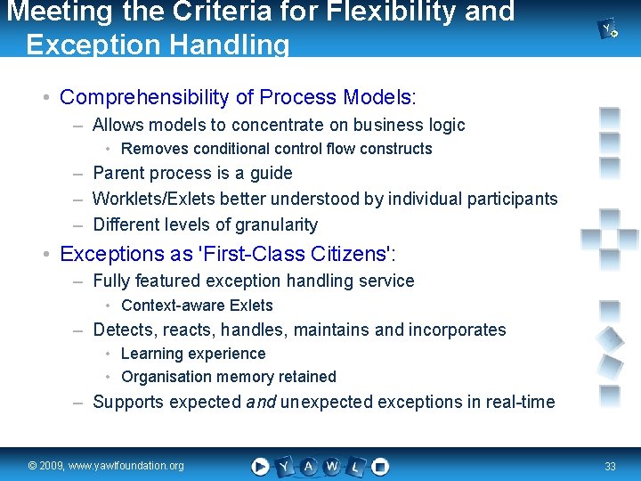 Meeting the Criteria for Flexibility and Exception Handling • Comprehensibility of Process Models: –
