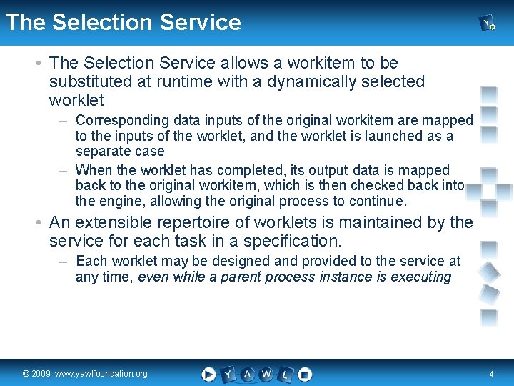 The Selection Service • The Selection Service allows a workitem to be substituted at