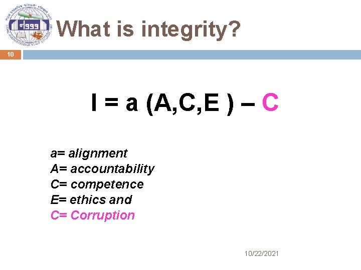 What is integrity? 10 I = a (A, C, E ) – C a=