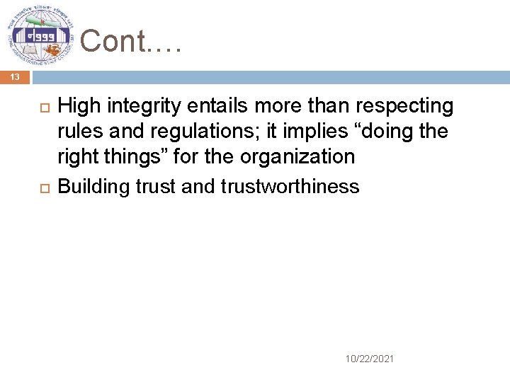 Cont. … 13 High integrity entails more than respecting rules and regulations; it implies