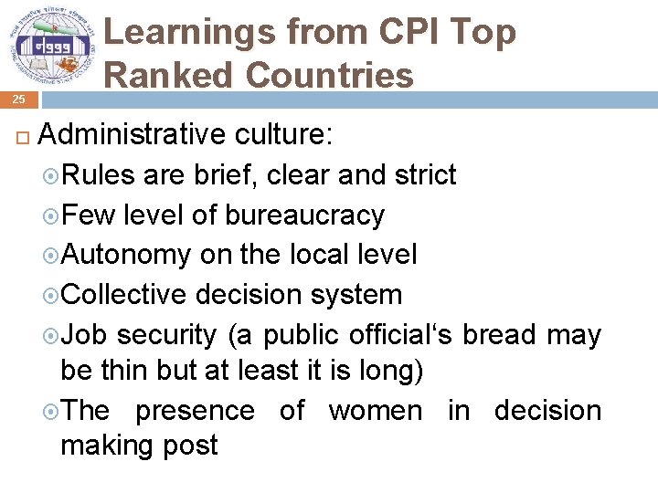 25 Learnings from CPI Top Ranked Countries Administrative culture: Rules are brief, clear and