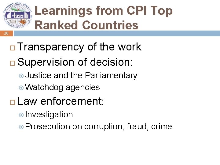 Learnings from CPI Top Ranked Countries 26 Transparency of the work Supervision of decision:
