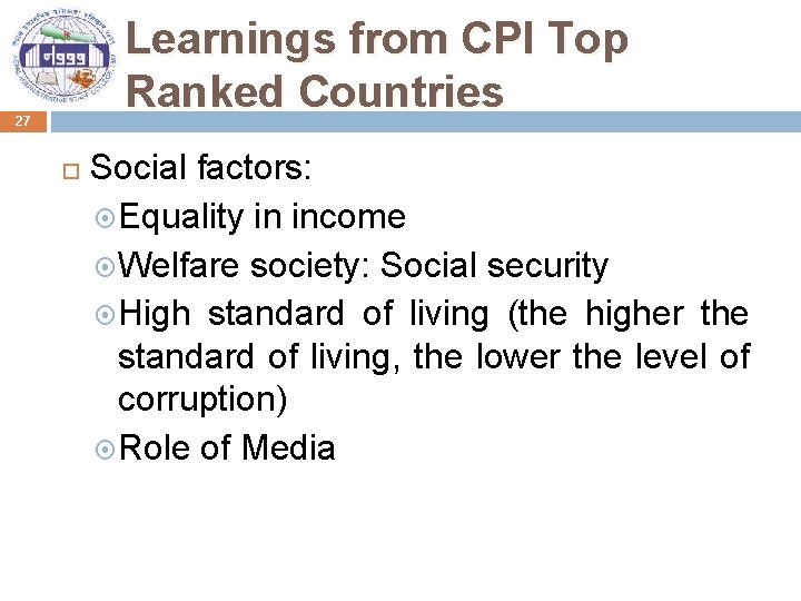 Learnings from CPI Top Ranked Countries 27 Social factors: Equality in income Welfare society:
