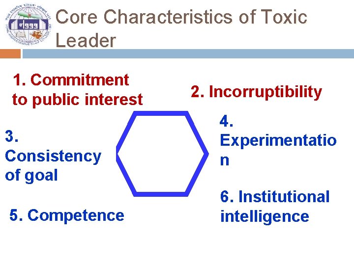 Core Characteristics of Toxic Leader 1. Commitment to public interest 3. Consistency of goal