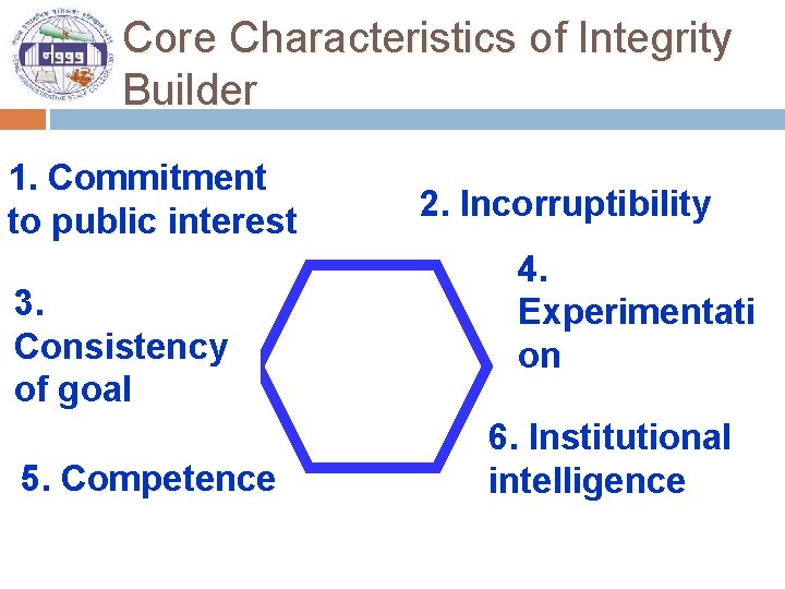 Core Characteristics of Integrity Builder 1. Commitment to public interest 3. Consistency of goal