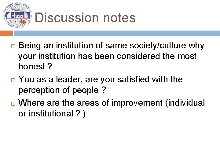 Discussion notes Being an institution of same society/culture why your institution has been considered