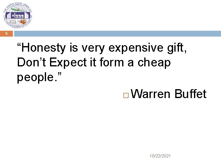 5 “Honesty is very expensive gift, Don’t Expect it form a cheap people. ”