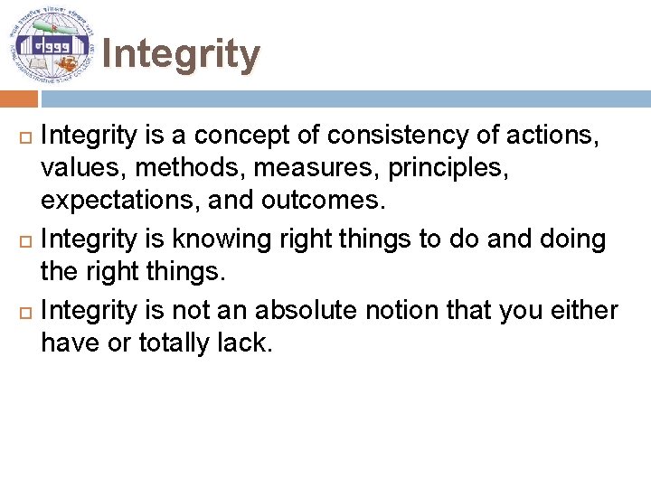 Integrity is a concept of consistency of actions, values, methods, measures, principles, expectations, and