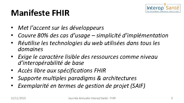 Manifeste FHIR • Met l’accent sur les développeurs • Couvre 80% des cas d’usage