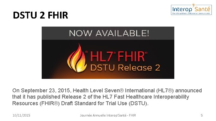 DSTU 2 FHIR On September 23, 2015, Health Level Seven® International (HL 7®) announced