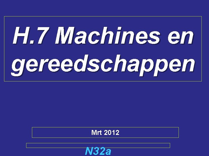 H. 7 Machines en gereedschappen Mrt 2012 N 32 a 