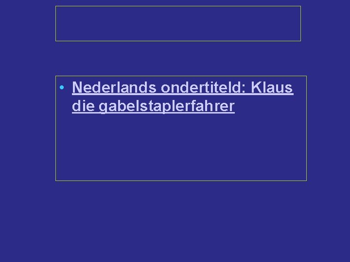 • Nederlands ondertiteld: Klaus die gabelstaplerfahrer 