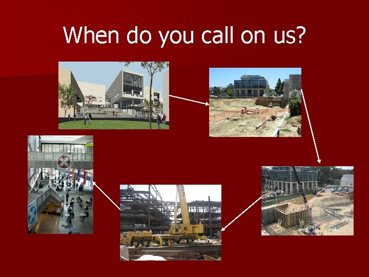 When do you call on us? When do you call on us?