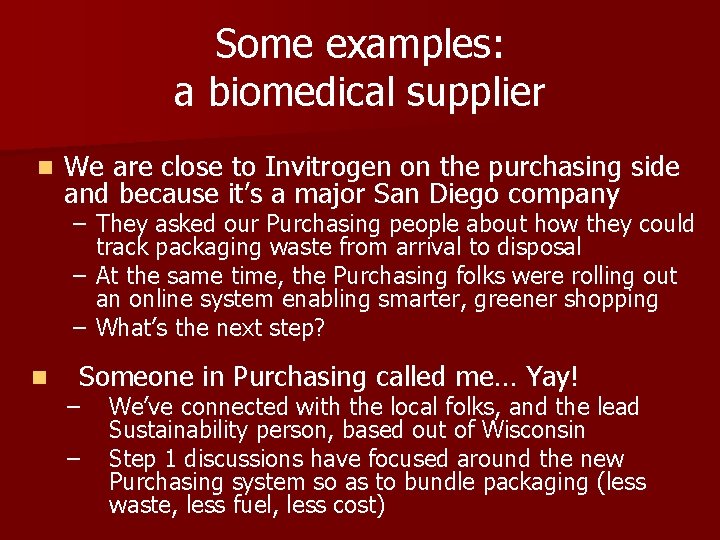 Some examples: a biomedical supplier n We are close to Invitrogen on the purchasing Some examples: a biomedical supplier n We are close to Invitrogen on the purchasing