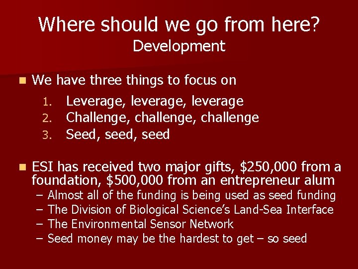 Where should we go from here? Development n We have three things to focus Where should we go from here? Development n We have three things to focus