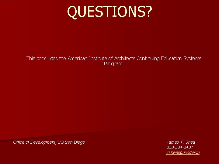 QUESTIONS? This concludes the American Institute of Architects Continuing Education Systems Program. Office of QUESTIONS? This concludes the American Institute of Architects Continuing Education Systems Program. Office of