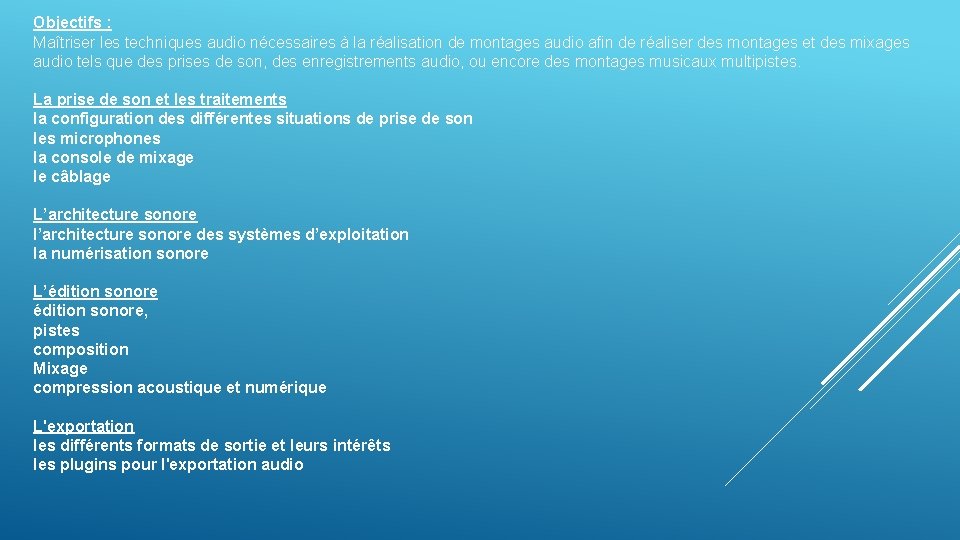 Objectifs : Maîtriser les techniques audio nécessaires à la réalisation de montages audio afin