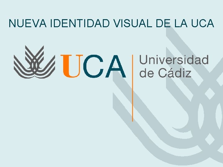 NUEVA IDENTIDAD VISUAL DE LA UCA NUEVA IDENTIDAD VISUAL DE LA UCA