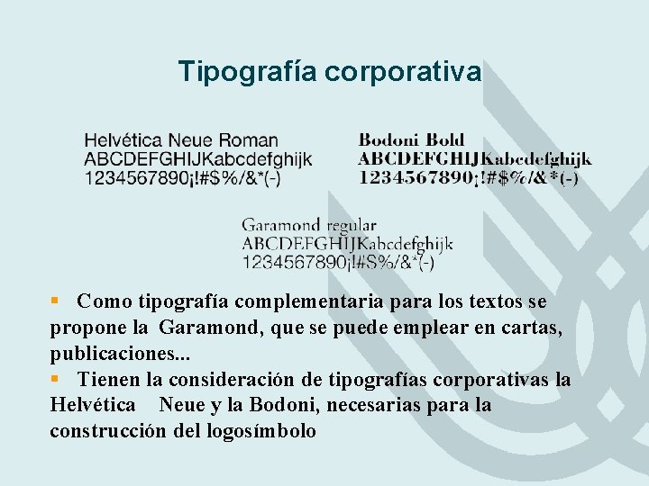 Tipografía corporativa § Como tipografía complementaria para los textos se propone la Garamond, que Tipografía corporativa § Como tipografía complementaria para los textos se propone la Garamond, que