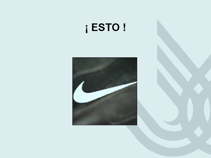 ¡ ESTO ! ¡ ESTO !