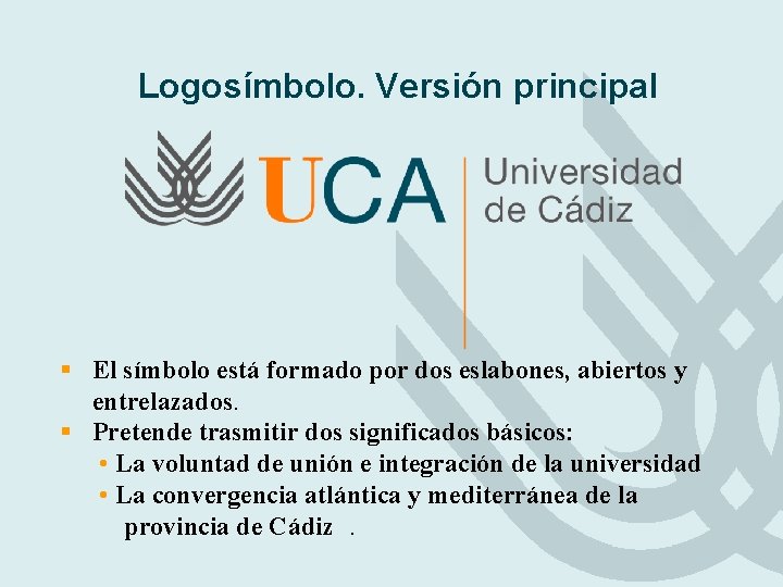Logosímbolo. Versión principal § El símbolo está formado por dos eslabones, abiertos y entrelazados. Logosímbolo. Versión principal § El símbolo está formado por dos eslabones, abiertos y entrelazados.