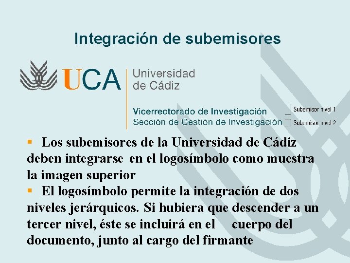 Integración de subemisores § Los subemisores de la Universidad de Cádiz deben integrarse en Integración de subemisores § Los subemisores de la Universidad de Cádiz deben integrarse en