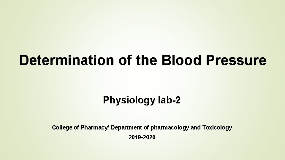 Determination of the Blood Pressure Physiology lab-2 College of Pharmacy/ Department of pharmacology and