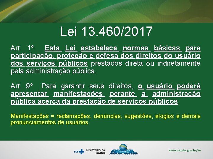 Lei 13. 460/2017 Art. 1º Esta Lei estabelece normas básicas para participação, proteção e