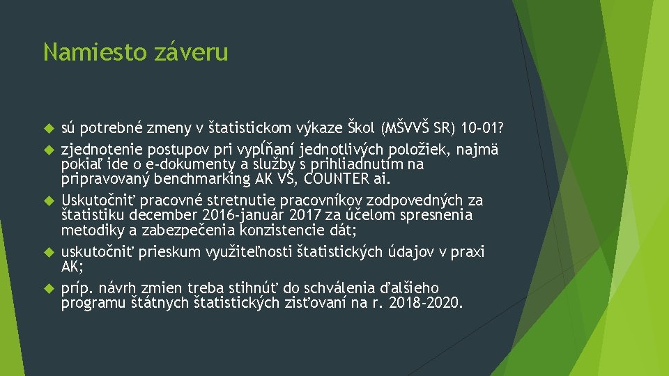 Namiesto záveru sú potrebné zmeny v štatistickom výkaze Škol (MŠVVŠ SR) 10 -01? zjednotenie