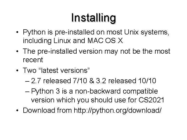 Installing • Python is pre-installed on most Unix systems, including Linux and MAC OS