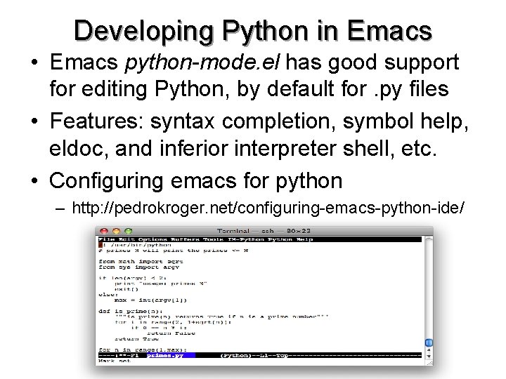 Developing Python in Emacs • Emacs python-mode. el has good support for editing Python,