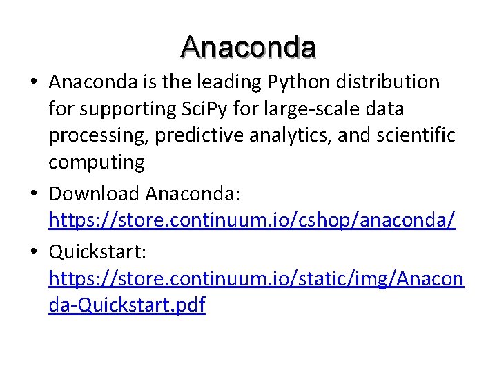 Anaconda • Anaconda is the leading Python distribution for supporting Sci. Py for large-scale