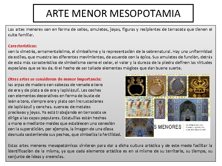 ARTE MENOR MESOPOTAMIA Las artes menores son en forma de sellos, amuletos, joyas, figuras