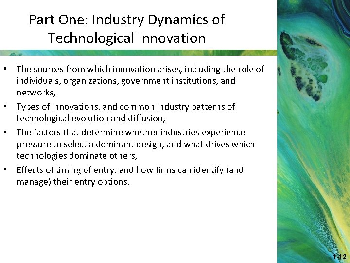 Part One: Industry Dynamics of Technological Innovation • The sources from which innovation arises,