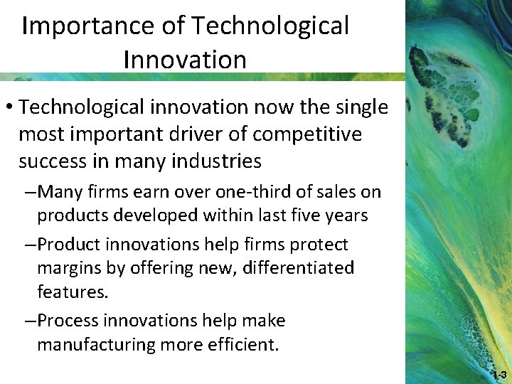 Importance of Technological Innovation • Technological innovation now the single most important driver of