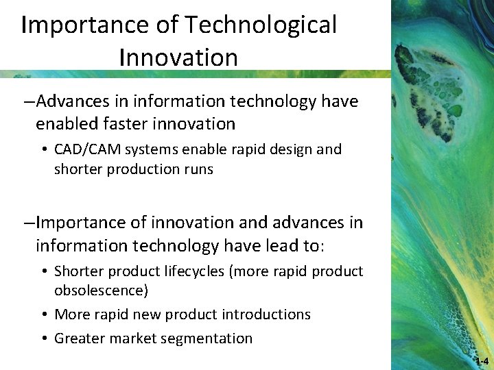 Importance of Technological Innovation – Advances in information technology have enabled faster innovation •